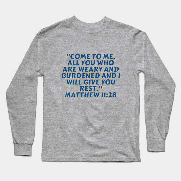 Bible Verse Matthew 11:28 Long Sleeve T-Shirt by Prayingwarrior